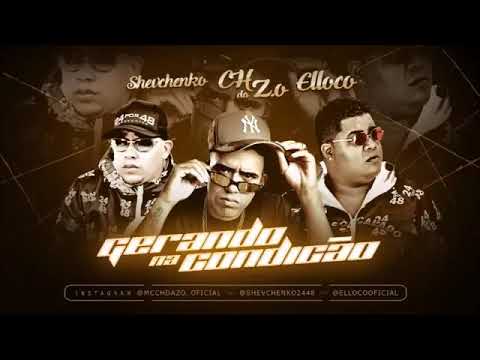 SHEVCHENKO & ELLOCO, MC CH DA Z.O - GERANDO NA CONDIÇÃO (MÚSICA NOVA 2019)