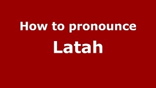 How to pronounce Latah