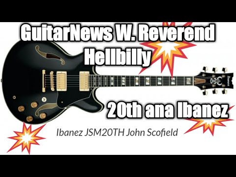 Guitar News W Reverend Hellbilly today on GN John Scofield's 20th anniversary model.Cool Nut ?!