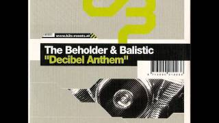 The Beholder & Balistic - Decibel Anthem (Original Mix)