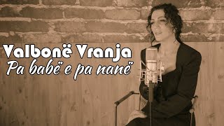 Valbonë Vranja - Pa Babë E Pa Nanë