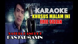 Download lagu KHUSUS MALAM INI - ERIE SUZAN (KARAOKE) mp3