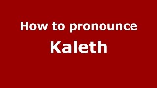 How to pronounce Kaleth