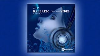 BALEARIC CHILL OUT VIBES SESSION Jjos (Balearic Cafe Chillout Island Lounge) Chillout del mar