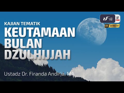 Keutamaan Bulan Dzulhijjah - Usatdz Dr. Firanda Andirja M.A