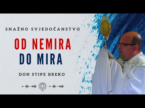 Snažno Svjedočanstvo: Od Nemira do Mira - don Stipe Breko