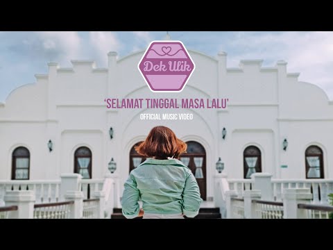 Dek Ulik - Selamat Tinggal Masa Lalu (Official Music Video)