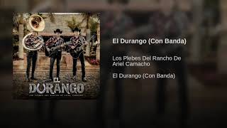 El Durango Los Plebes Del Rancho De Ariel Camacho(Con Banda.)