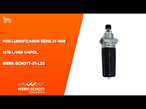 Mini Lubrificador Série 21 Mini 1510 l/min 1/4Pol. WERK-SCHOTT-21-L25 - Video