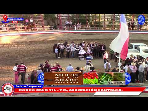 SERIE DE CAMPEONES, RODEO CLUB TIL - TIL 2025, ASOCIACIÓN SANTIAGO EN MEDIALUNA DE TIL - TIL.