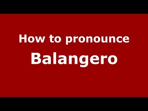 How to pronounce Balangero (Italian/Italy) - PronounceNames.com