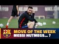MOVE OF THE WEEK #1 | Messi nutmegs Sergio Busquets