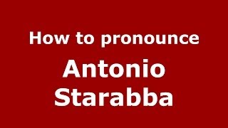 How to pronounce Antonio Starabba