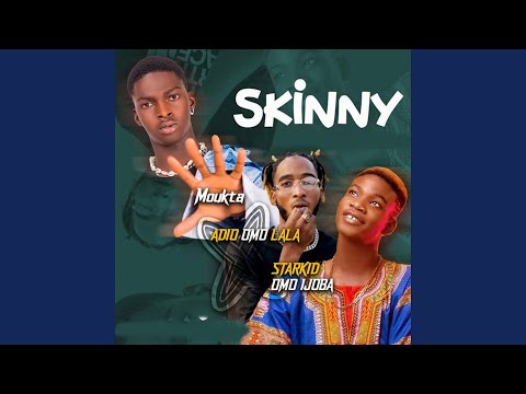 Skinny - Moukta feat Starkid Omo Ijoba, Adio Omo Lala