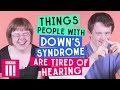 Things People With Down's Syndrome Are Tired of Hearing