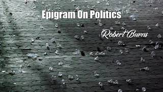 Epigram On Politics (Robert Burns Poem)