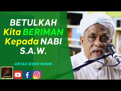 Ustaz Sidek Noor - BETULKAH Kita BERIMAN Kepada NABI S.A.W.?