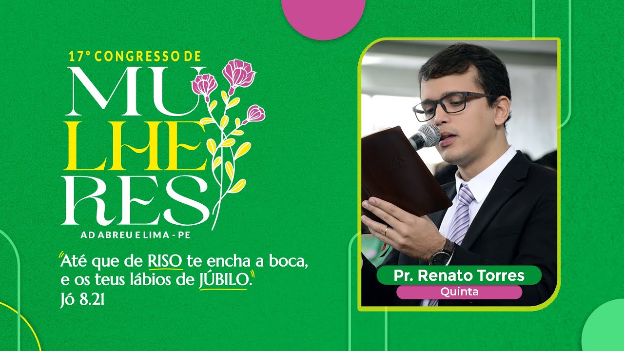 Pr. Renato Torres - 17º Congresso de Mulheres - Ieadalpe - 21/07/2022 (Quinta)
