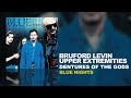 Bruford Levin Upper Extremities - Dentures Of The Gods (B.L.U.E. Nights, 1998)
