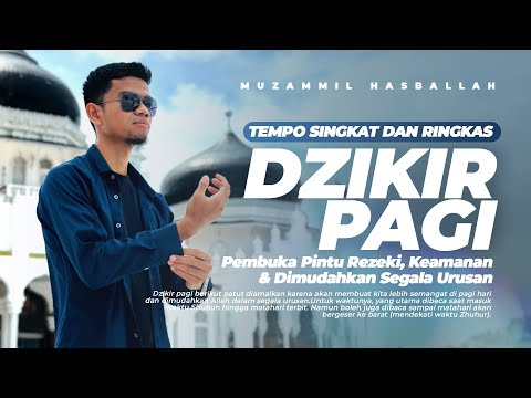 Dzikir Pagi Singkat & Cepat |  Pembuka Rezeki, Kesehatan dan Keamanan | Muzammil Hasballah