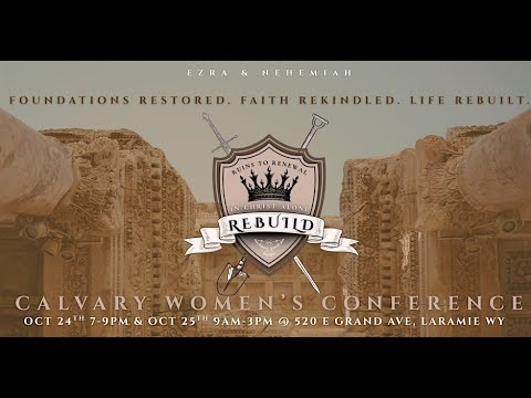Calvary Laramie Women’s Rebuild Conference - 10/24/2025