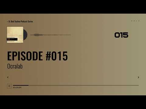 EPISODE 015 - OCRALAB #electronic #deep #dub #technomusic #dubtechno #dj #music #podcast #series