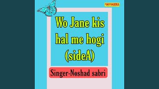 Download lagu Wo Jane Kis Hal Me Hogi Side A mp3