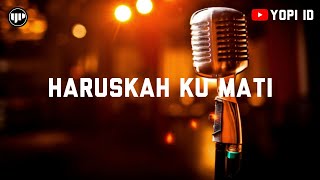 Download lagu HARUSKAH KU MATI (Haruskah Ku Mati Karenamu - Adaband) mp3