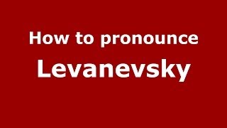 How to pronounce Levanevsky