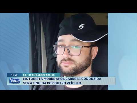 BR-116: Motorista morre após carreta ser atingida em Padre Paraíso.
