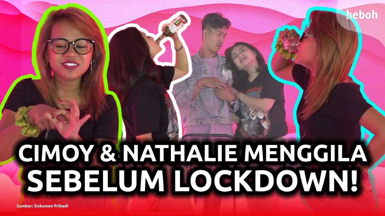 Cimoy dan Nathalie Menggila Sebelum Lockdown, Closingan?