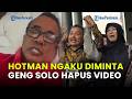 HOTMAN DIHUBUNGI ORANG DEKAT SOLO DIMINTA HAPUS VIDEO YANG MINTA KAPOLRI TAK TAHAN ROY TIFA
