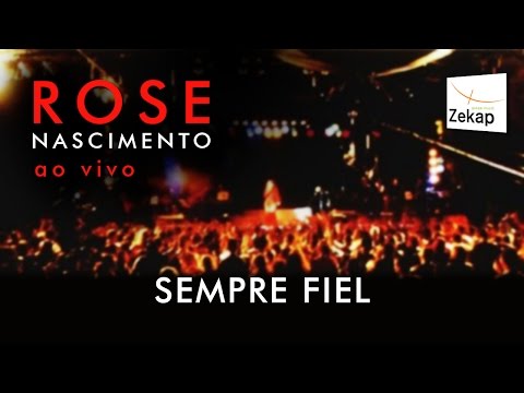Rose Nascimento - Sempre Fiel (Ao Vivo)