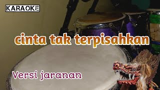 Download lagu Cinta Tak Terpisahkan ( karaoke) versi koplo - jaranan mp3