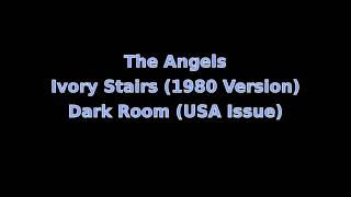 The Angels - Ivory Stairs (1980 Version)