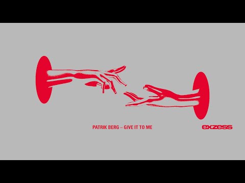 Patrik Berg - Give It To Me [exzess]