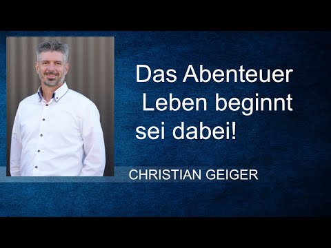 Das Abenteuer Leben beginnt-sei dabei! - Christian Geiger - GCB 29.06.2025
