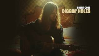 Brent Cobb – Diggin&#39; Holes [Official Audio]