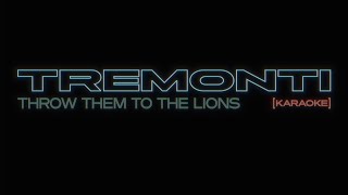 Tremonti - Throw Them to the Lions [KARAOKE]