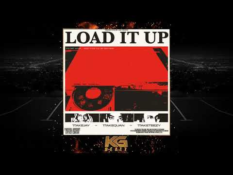 1TakeJay, 1TakeQuan, 1TakeTeezy - Load It Up [Prod. By 420tiesto]