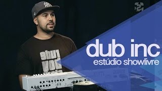 "Rude boy" -  Dub Inc no Estúdio Showlivre 2014