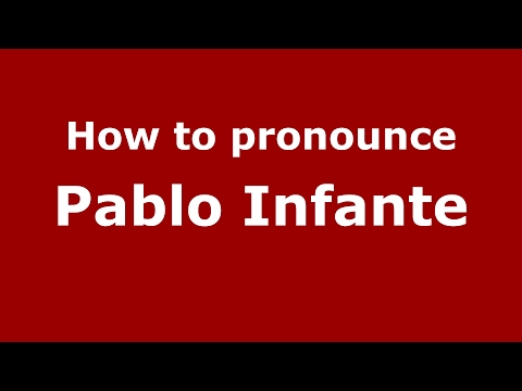 How to pronounce Pablo Infante (Spain/Spanish) - PronounceNames.com