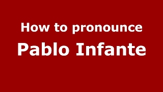 How to pronounce Pablo Infante