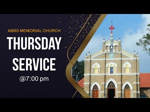 ABBS MEMORIAL CHURCH - THURSDAY SERVICE (12/10/2023)