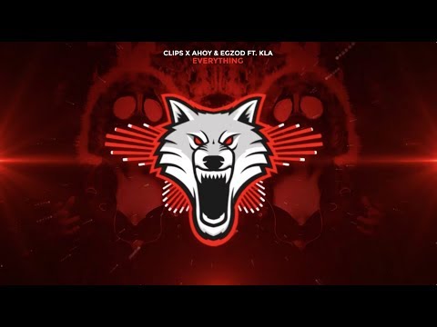 Clips X Ahoy & Egzod - Everything (ft. KLA)