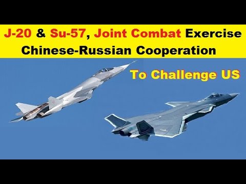 China’s J-20, Russia’s Su-57 Stealth Fighters Joint Combat in East and South China Sea, Challenge US