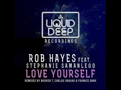 Rob Hayes, Stephanie Samanlego - Love Yourself (Carlos Vargas Mix)