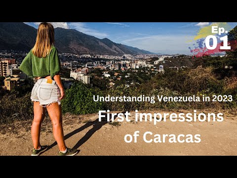 Episode 1: Understanding Venezuela in 2023 - First Impressions of Caracas