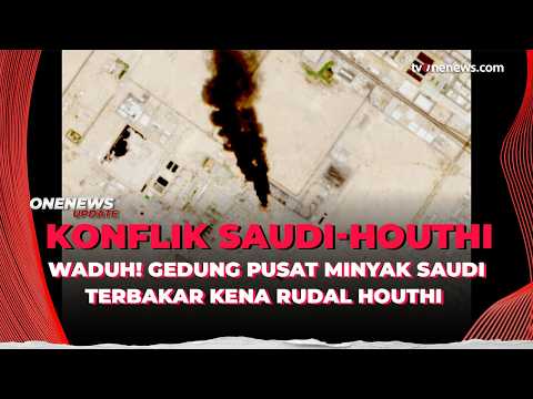 Houthi Serang Jantung Minyak Saudi, Gedung Aramco Terbakar | OneNews Update