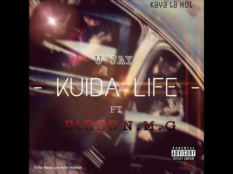 U'Jay - Kuida Life ft Blood N.M.G